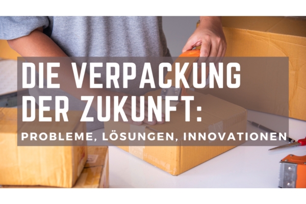 Die Verpackung der Zukunft