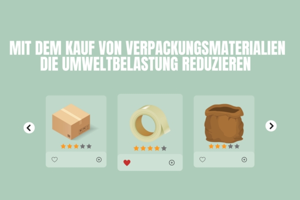 Mit dem Kauf von Verpackungsmaterialien die Umweltbelastung reduzieren