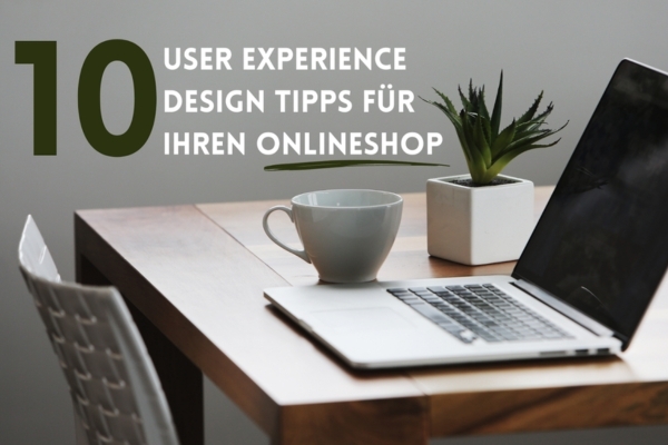 10 User Experience Design Tipps für Ihren Onlineshop im E-Commerce