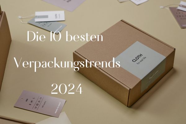 Die 10 besten Verpackungstrends 2024