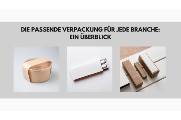 Die passende Verpackung für jede Branche: Ein Überblick