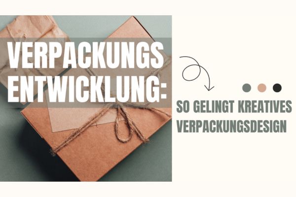 Verpackungsentwicklung - so gelingt kreatives Verpackungsdesign